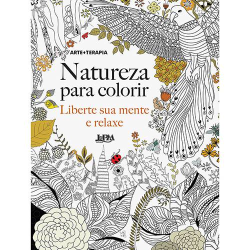 Tudo sobre 'Livro para Colorir - Natureza: Liberte Sua Mente e Relaxe'