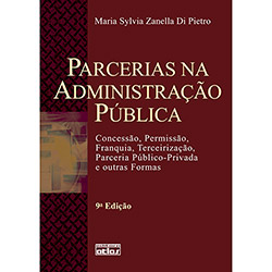 Tudo sobre 'Livro - Parcerias na Administração Pública: Concessão, Permissão, Franquia, Terceirização, Parceria Público-Privada e Outras Formas'