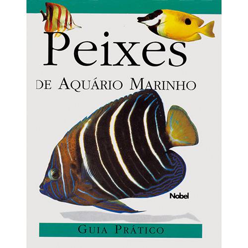 Tudo sobre 'Livro - Peixes de Aquário Marinho - Guia Prático'