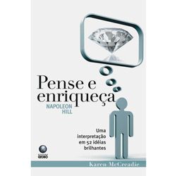 Tudo sobre 'Livro - Pense e Enriqueça - uma Interpretação em 52 Idéias Brilhantes'