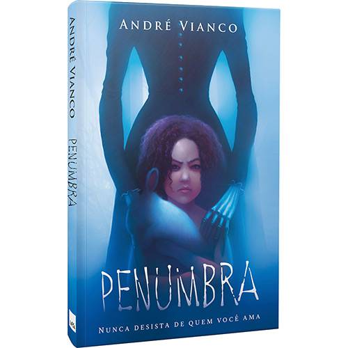 Livro - Penumbra: Nunca Desista de Quem Você Ama