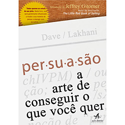 Tudo sobre 'Livro - Persuasão - a Arte de Conseguir o que Você Quer'