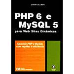 Tudo sobre 'Livro - PHP 6 e MYSQL 5 para Web Sites Dinâmicos - Aprenda PHP e MYSQL com Rapidez e Eficiência'