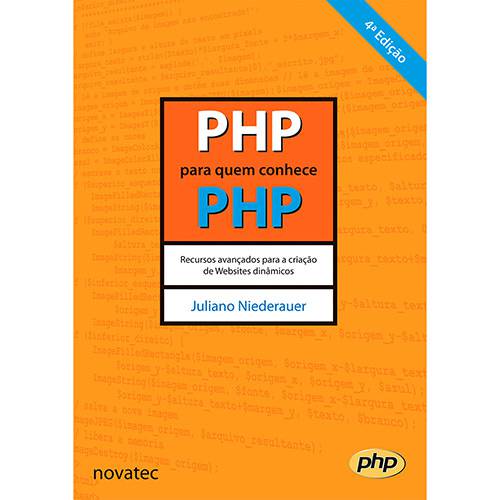 Tudo sobre 'Livro - PHP para Quem Conhece PHP: Recursos Avançados para a Criação de Websites Dinâmicos'