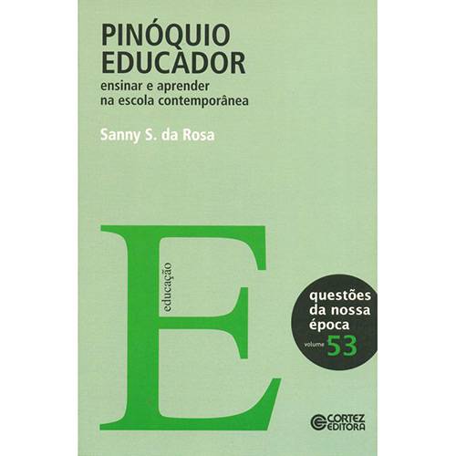 Livro - Pinóquio Educador: Ensinar e Aprender na Escola Contemporânea - Coleção Questões da Nossa Época - Vol. 53