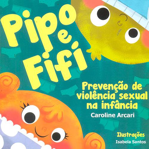 Tudo sobre 'Livro - Pipo e Fifi: Prevenção de Violência Sexual na Infância'
