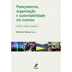 Tudo sobre 'Livro - Planejamento, Organização e Sustentabilidade em Eventos: Culturais, Sociais e Esportivos'