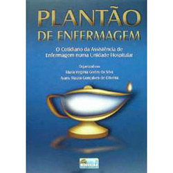 Livro - Plantão de Enfermagem: o Cotidiano da Assistência de Enfermagem Numa Unidade Hospitalar