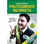 Livro - Politicamente Incorreto - Ria Deles Antes que Eles Riam de Você!