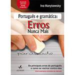 Tudo sobre 'Livro - Português e Gramática: Erros Nunca Mais - os Principais Erros de Portguês e Como se Vacinar Contra Eles - (Com Exemplos Extraídos da Internet)'