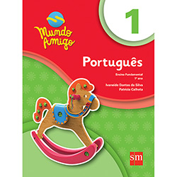 Livro - Português - Ensino Fundamental - 1º Ano - Coleção Mundo Amigo