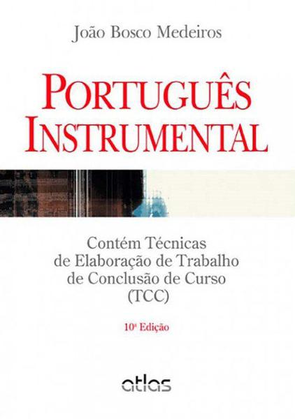 Livro - PORTUGUÊS INSTRUMENTAL: Contém Técnicas de Elaboração de Trabalho de Conclusão de Curso (TCC)