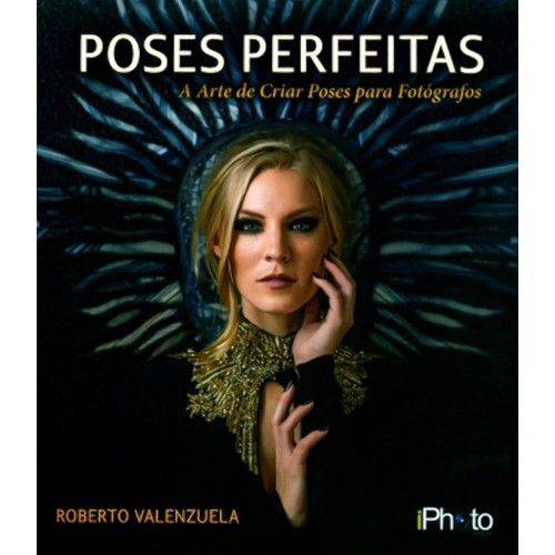 Tudo sobre 'Livro Poses Perfeitas - Roberto Valenzuela IPhoto'
