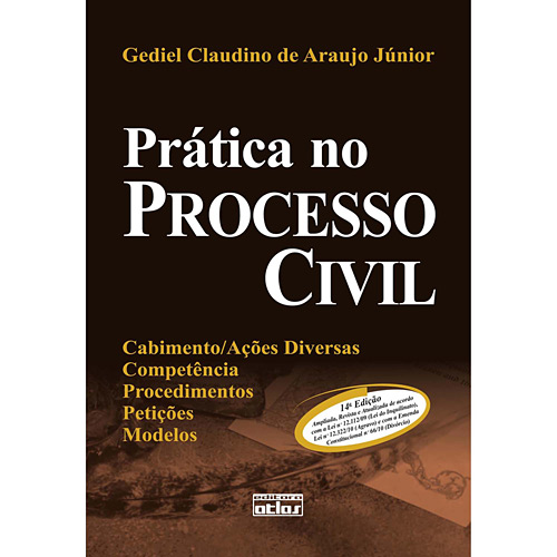 Livro - Prática no Processo Civil - Cabimento/Ações Diversas, Competência, Procedimentos, Petições e Modelos
