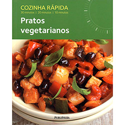 Livro - Pratos Vegetarianos - Coleção Cozinha Rápida