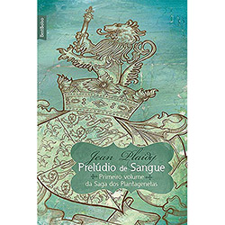 Livro - Prelúdio de Sangue - Primeiro Volume da Saga dos Plantagenetas