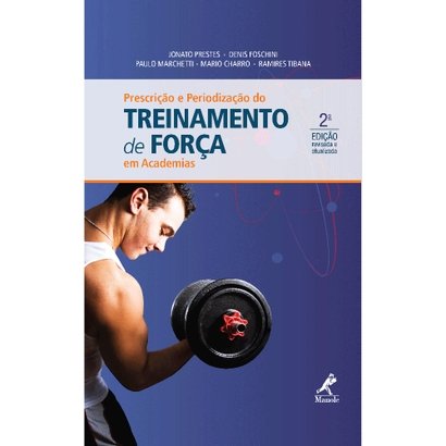 Livro - Prescrição e Periodização do Treinamento de Força em Academias 2ª Ed.