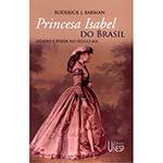 Tudo sobre 'Livro - Princesa Isabel do Brasil: Gênero e Poder no Século XIX'