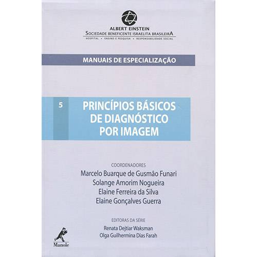 Tudo sobre 'Livro - Princípios Básicos de Diagnóstico por Imagem - Série Manuais de Especialização - Vol. 5'