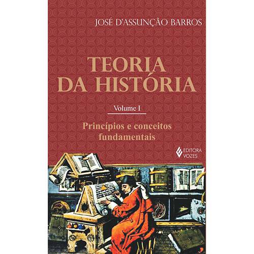 Livro - Princípios e Conceitos Fundamentais - Coleção Teoria da História - Vol. 1