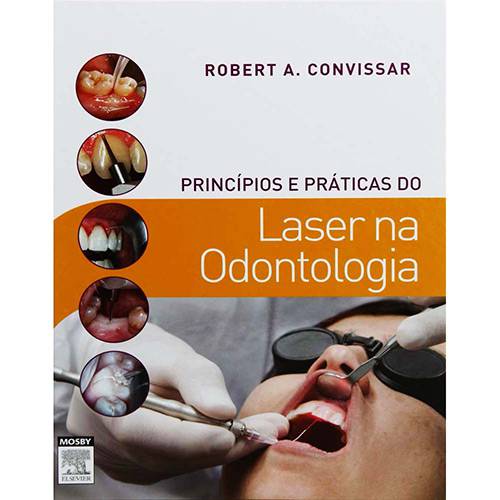 Tudo sobre 'Livro - Princípios e Práticas do Laser na Odontologia'