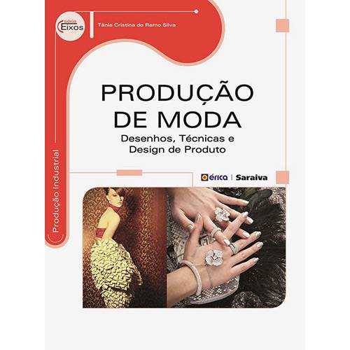 Livro - Produção de Moda: Desenhos, Técnicas e Design de Produto - Série Eixos