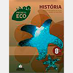 Livro - Projeto Eco História - Ensino Fundamental II - 8º Ano