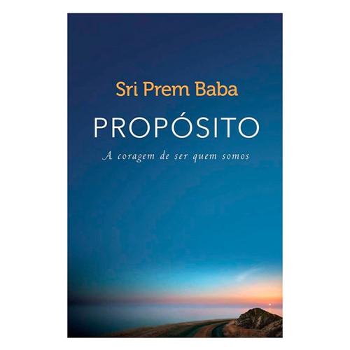 Livro Propósito - a Coragem de Ser Quem Somos Sri Prem Baba