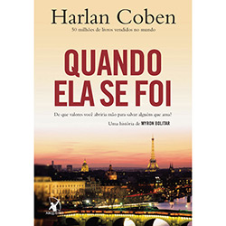 Tudo sobre 'Livro - Quando Ela se Foi - de que Valores Você Abriria Mão para Salvar Alguém que Ama?'