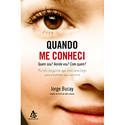 Tudo sobre 'Livro - Quando me Conheci: Quem Sou? Aonde Vou? com Quem?: as Três Perguntas que Você Deve Fazer para Encontrar Seu Caminho'