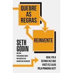 Tudo sobre 'Livro - Quebre as Regras e Reinvente - Qual Foi a Última Vez que Você Fez Algo que Nunca Fez?'