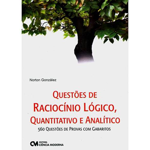 Livro - Questões de Raciocínio Lógico, Quantitativo e Analítico - 560 Questões de Provas com Gabaritos
