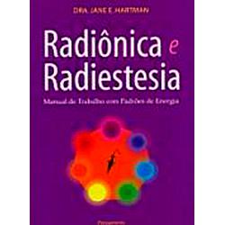 Livro - Radiônica e Radiestesia: Manual de Trabalho com Padrões de Energia