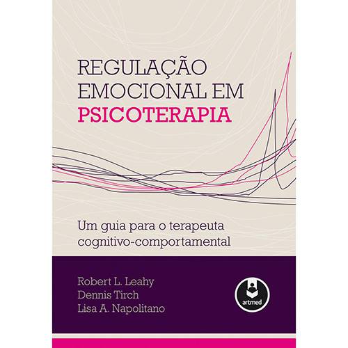 Livro - Regulação Emocional em Psicoterapia: um Guia para o Terapeuta Cognitivo-Comportamental