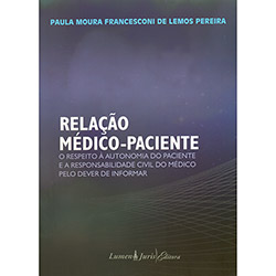 Tudo sobre 'Relação Médico-Paciente: o Respeito à Autonomia do Paciente e a Responsabilidade Civil do Médico Pelo Dever de Informar'