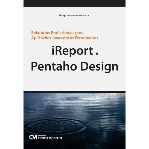 Livro - Relatórios Profissionais para Aplicações Java com as Ferramentas Ireport e Pentaho Design