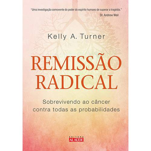 Livro - Remissão Radical: Sobrevivendo ao Câncer Contra Todas as Probabilidades