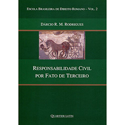 Livro - Responsabilidade Civil por Fato de Terceiro - Escola Brasileira de Direito Romano - Vol. 2