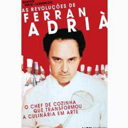 Tudo sobre 'Livro - Revoluções de Ferran Adrià, as'