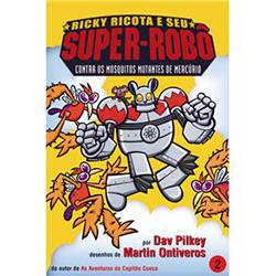 Tudo sobre 'Livro - Ricky Ricota e Seu Super-Robô - Contra os Mosquitos Mutantes de Mercúrio'