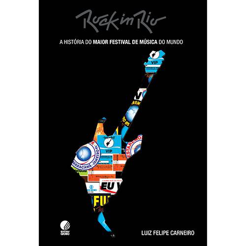 Tudo sobre 'Livro - Rock In Rio - a História do Maior Festival de Música do Mundo'