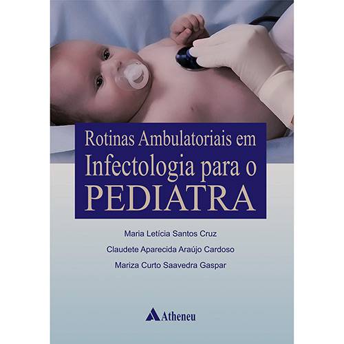 Tudo sobre 'Livro - Rotinas Ambulatoriais em Infectologia para o Pediatra'