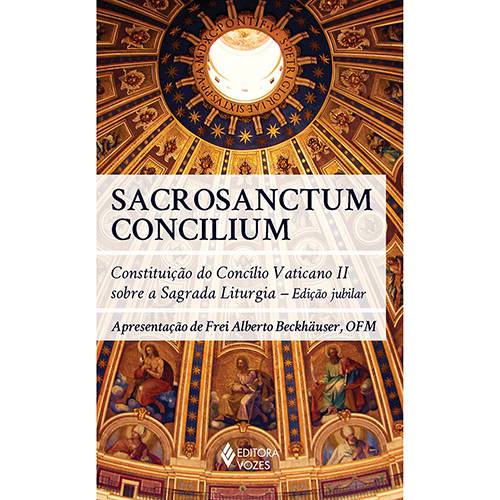 Tudo sobre 'Livro - Sacrosanctum Concilium: Constituição do Concílio Vaticano II Sobre a Sagrada Liturgia'