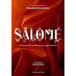 Tudo sobre 'Livro - Salomé: o Encontro das Mulheres que Surgem do Céu'