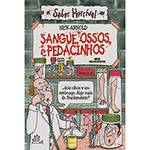 Livro - Sangue, Ossos e Pedacinhos: Coleção Saber Horrível