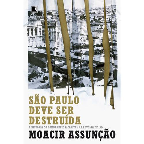 Tudo sobre 'Livro - São Paulo Deve Ser Destruída'