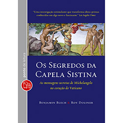 Tudo sobre 'Livro - Segredos da Capela Sistina, os - as Mensagens Secretas de Michelangelo no Coração do Vaticano - Edição de Bolso'
