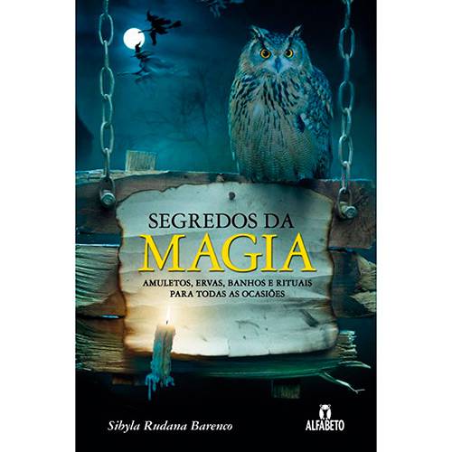 Livro - Segredos da Magia: Amuletos, Ervas, Banhos e Rituais para Todas as Ocasiões