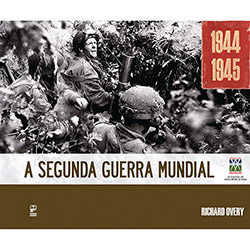 Livro - Segunda Guerra Mundial, a - 1944 -1945