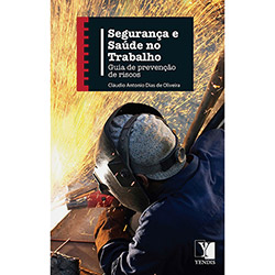 Livro - Segurança e Saúde no Trabalho: Guia de Prevenção de Riscos